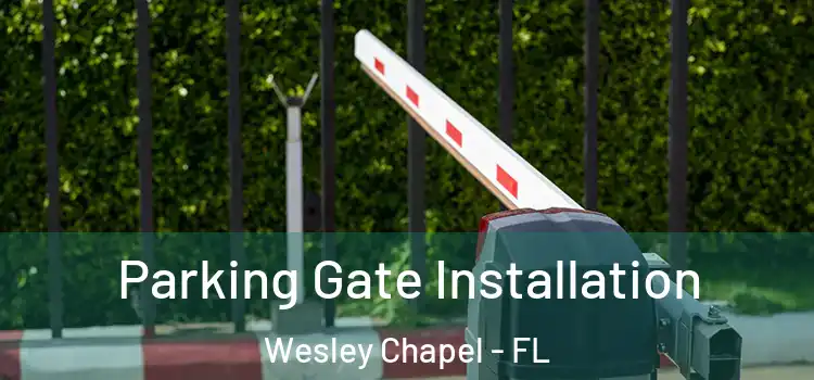 Parking Gate Installation Wesley Chapel - FL